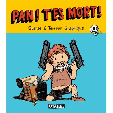 Pan ! T'es mort !