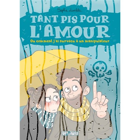 Tant pis pour l'amour. Ou comment j'ai survécu à un manipulateur