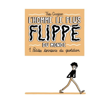 L'Homme le plus flippé du monde T01