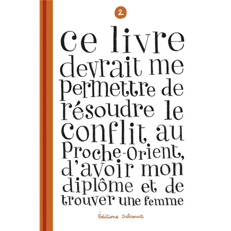 Ce livre devrait me permettre de résoudre le conflit au Proche-Orient, d'avoir mon diplôme T02