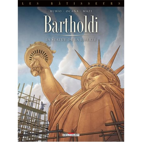 Les Bâtisseurs T02 - Bartholdi - La Statue de la Liberté