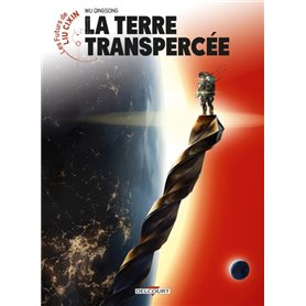 Les Futurs de Liu Cixin - La Terre transpercée