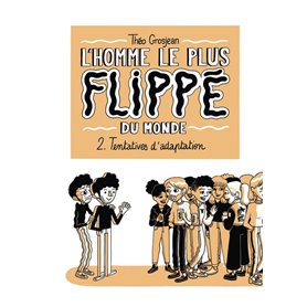 L'Homme le plus flippé du monde T02