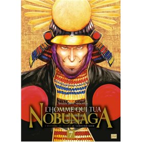 L'Homme qui tua Nobunaga T07