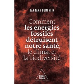 Comment les énergies fossiles détruisent notre santé, le climat et la biodiversité