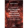 Comment les énergies fossiles détruisent notre santé, le climat et la biodiversité