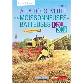 A la découverte des moissonneuses-batteuses 1920 - 1990