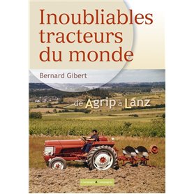 Inoubliables tracteurs du monde, tome 1