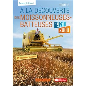 A la découverte des moissonneuses-batteuses 1920 - 1990