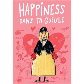 Happiness dans ta gueule