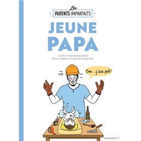 Le guide des parents imparfaits : Jeune papa