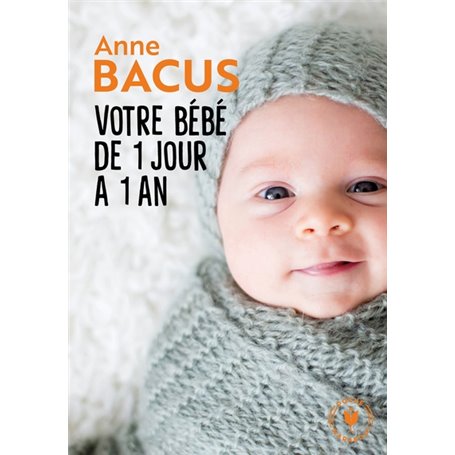 Votre bébé de 1 jour à 1 an