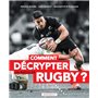 Comment décrypter un match de rugby ?