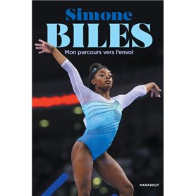 Simone Biles - Mon parcours vers l'envol