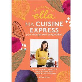 Deliciously Ella : ma cuisine express pour manger sain au quotidien