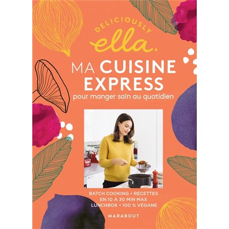 Deliciously Ella : ma cuisine express pour manger sain au quotidien