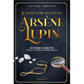 Le Grand livre des énigmes Arsène Lupin