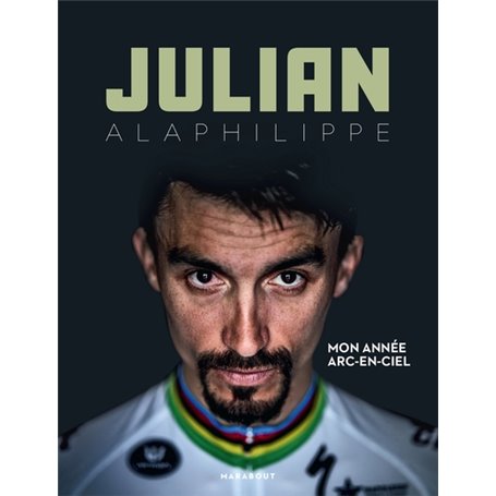 Julian Alaphilippe - Mon année arc-en-ciel