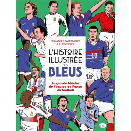 L'Histoire illustrée des bleus - La Grande histoire de l'équipe de France du football