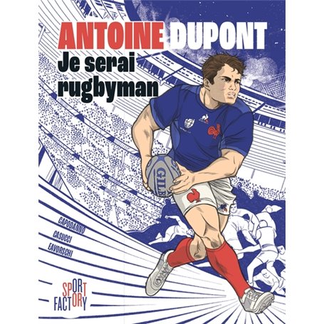 Antoine Dupont je serai rugbyman