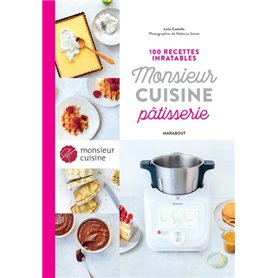 100 recettes inratables Monsieur Cuisine Pâtisserie