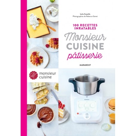 100 recettes inratables Monsieur Cuisine Pâtisserie