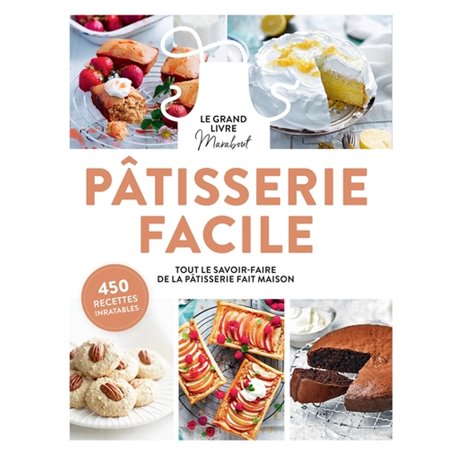 Le Grand Livre Marabout de la Pâtisserie