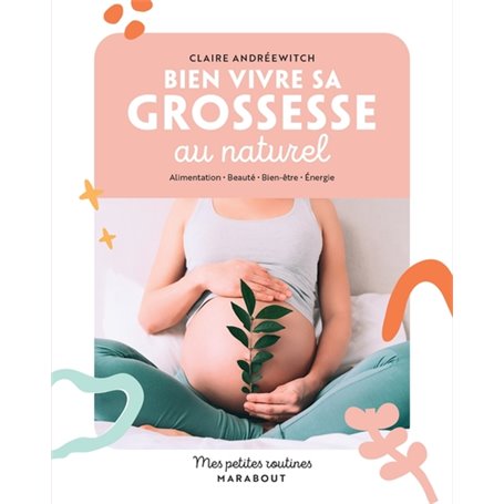 Mes petites routines - Bien vivre sa grossesse au naturel