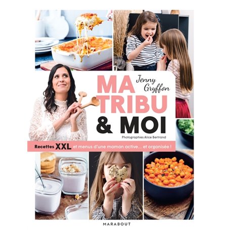 Ma tribu et moi - Recettes XXL et menus d'une maman active... et organisée !