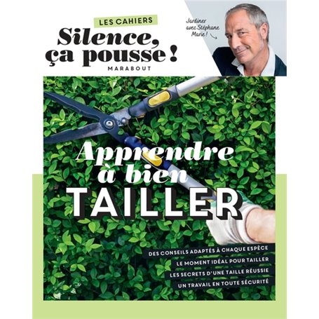 Les cahiers Silence ça pousse - Apprendre à bien tailler