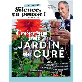 Les cahiers Silence ça pousse - Créer un joli jardin de curé