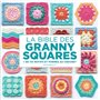 La bible des Granny squares