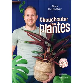 Chouchouter ses plantes