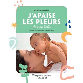 Mes petites routines j'apaise les pleurs de mon bébé