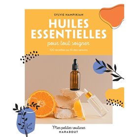 Mes petites routines - Huiles essentielles pour tout soigner