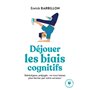 Déjouer les biais cognitifs