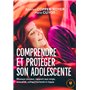 Comprendre et protéger son adolescente