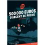 500 000 euros d'argent de poche