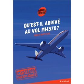 Mystères inexpliqués - Qu'est-il arrivé au vol MH370 ?