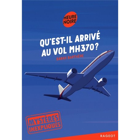 Mystères inexpliqués - Qu'est-il arrivé au vol MH370 ?