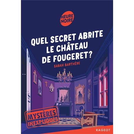 Mystères inexpliqués - Quel secret abrite le château de Fougeret ?