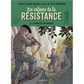 Les enfants de la résistance - Combattre ou mourir