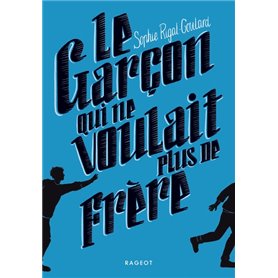 LE GARCON QUI NE VOULAIT PLUS DE FRERE