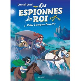 Les espionnes du roi - Prêtes à tout pour Louis XIV