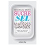 Sucre sel et matières grasses