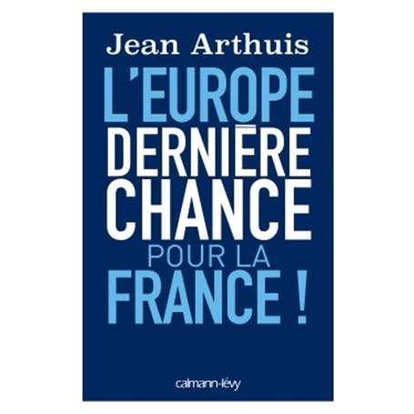 L'Europe: Dernière chance pour la France !