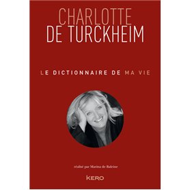 Le dictionnaire de ma vie - Charlotte de Turckheim
