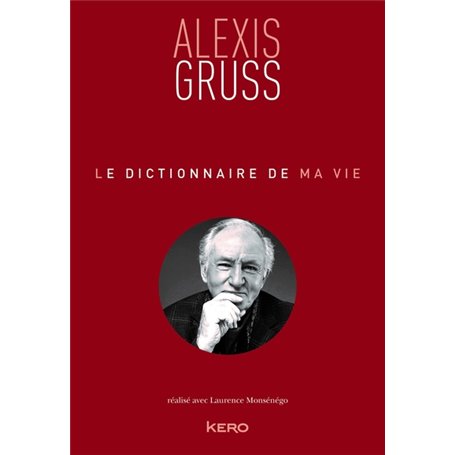 Le dictionnaire de ma vie - Alexis Gruss