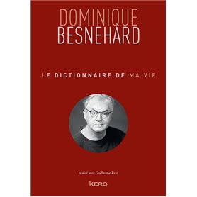 Le dictionnaire de ma vie - Dominique Besnehard