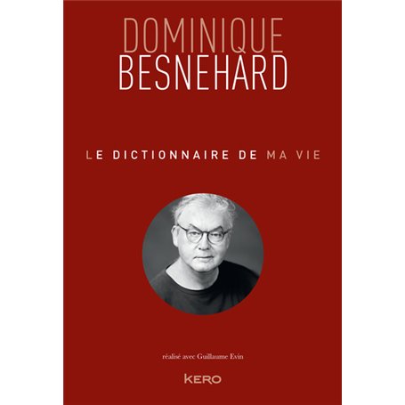 Le dictionnaire de ma vie - Dominique Besnehard